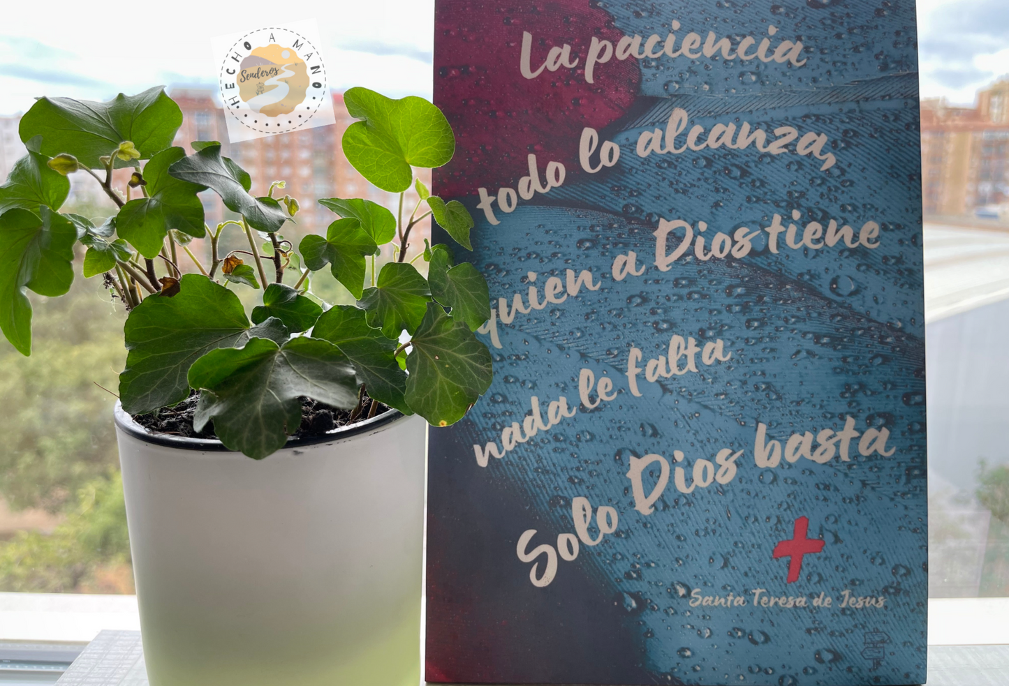 Lamina de Madera "La paciencia todo lo alcanza, quien a Dios tiene nada le falta Solo Dios basta"